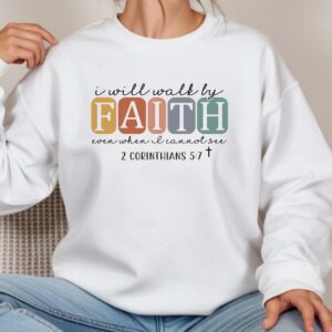 2 Corinthians 5:7 – Walk by Faith Women’s Sweatshirt