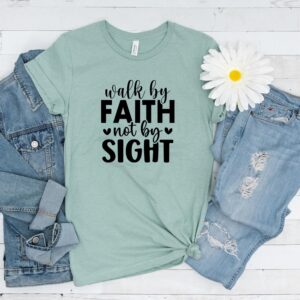 Walk by Faith Not by Sight T-shirt
